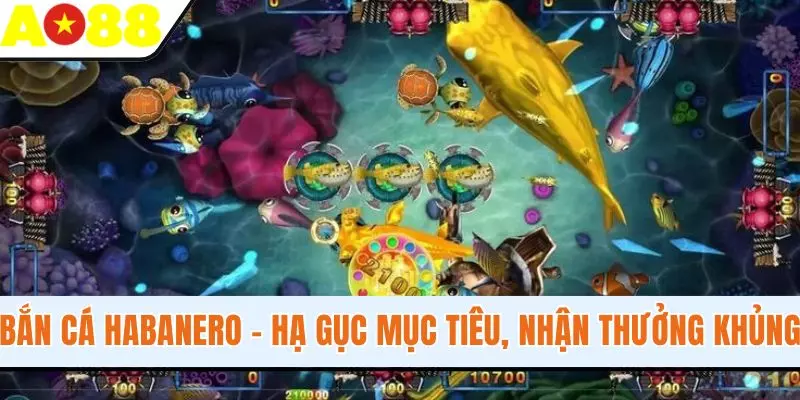 Bắn Cá Habanero AO88 - Hạ Gục Mục Tiêu, Nhận Thưởng Cực Lớn